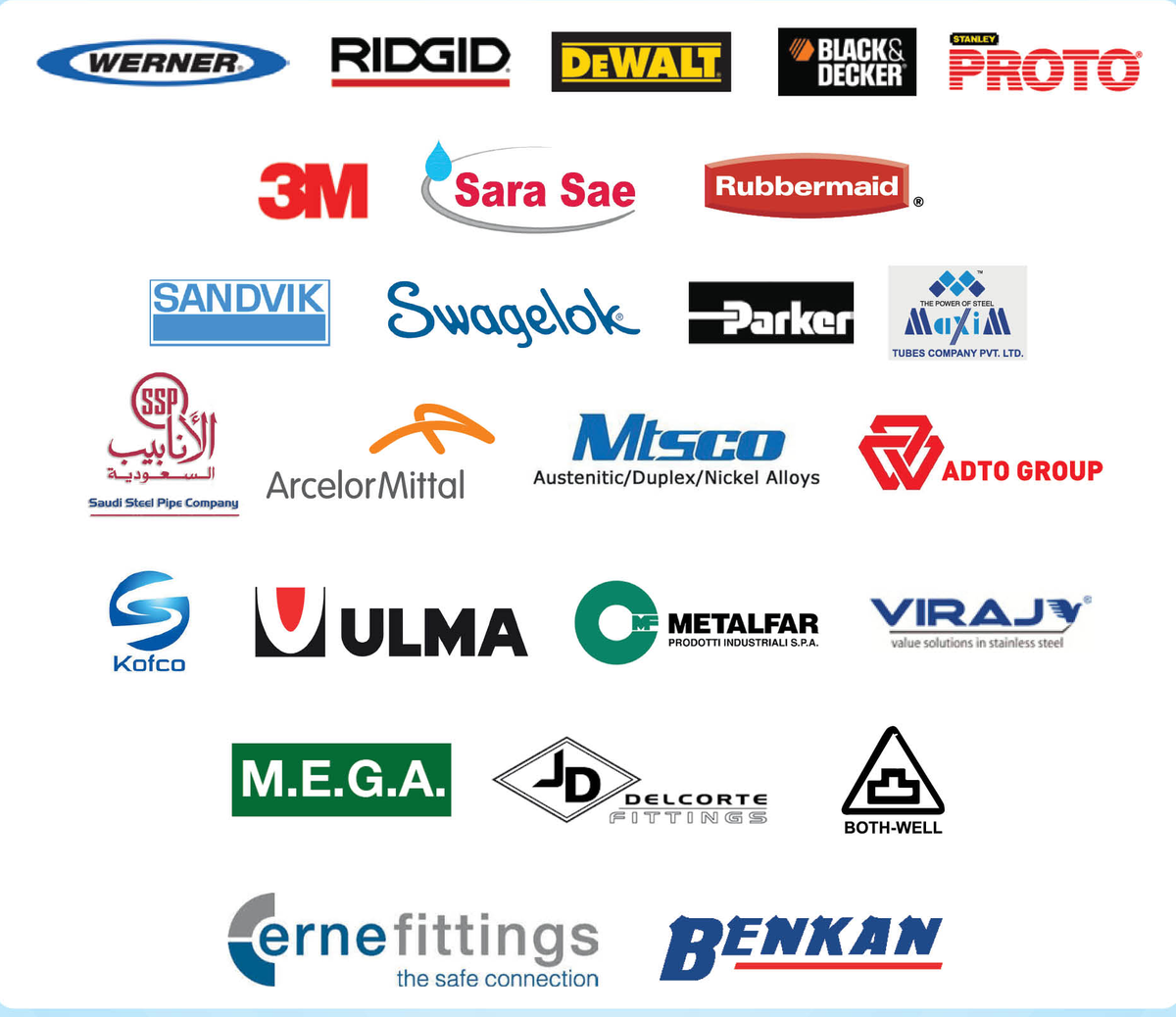 Brands: Werner, Ridgid, DeWalt, Black & Decker, Proto, 3M, Sara Sae, Rubbermaid, Sandvik, Swagelok, Parker, ArcelorMittal, Misco, Adto Group, Kofco, Ulma, Metalfar, Viraj, M.E.G.A., Delcorte, Bothwell, Erne Fittings, Benkan